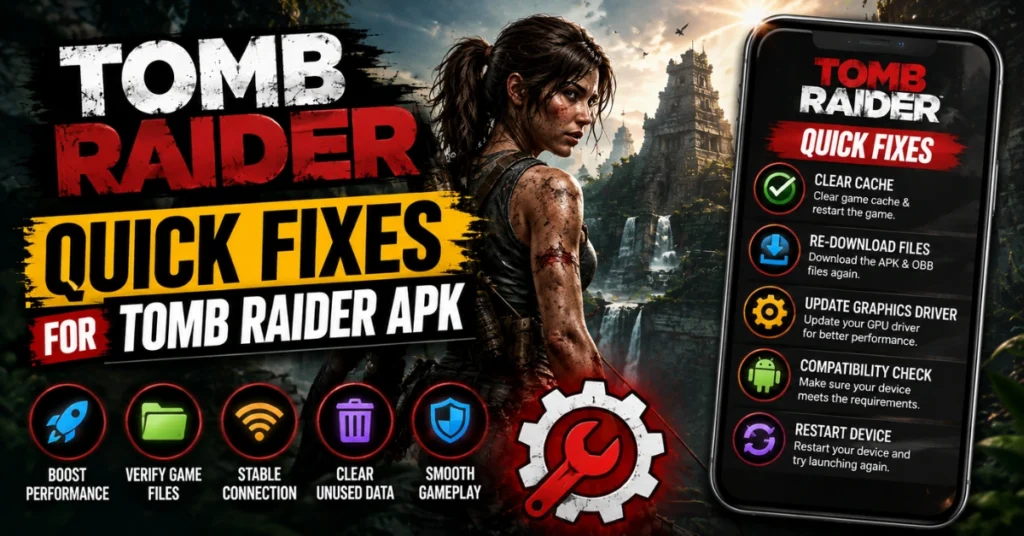 Quick Fixes for Tomb Raider APK